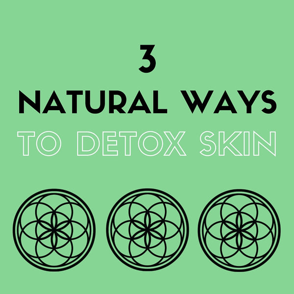 3 Natural Ways To Detox Skin