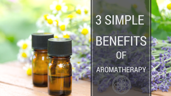 3 Simple Benefits of Aromatherapy