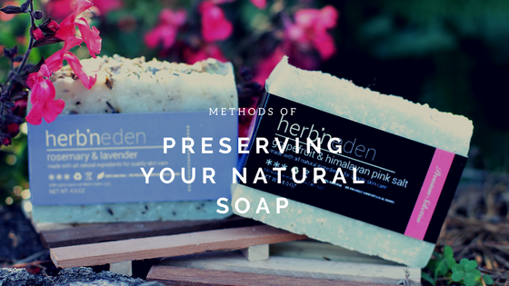 Methods of Preserving your Natural Soap